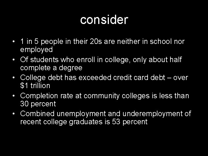 consider • 1 in 5 people in their 20 s are neither in school