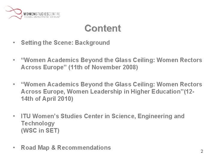 Content • Setting the Scene: Background • “Women Academics Beyond the Glass Ceiling: Women