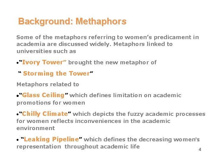 Background: Methaphors Some of the metaphors referring to women’s predicament in academia are discussed