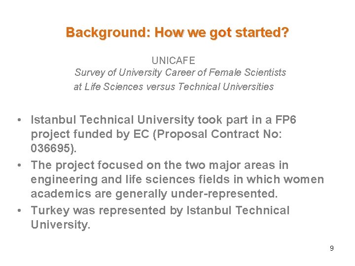 Background: How we got started? UNICAFE Survey of University Career of Female Scientists at