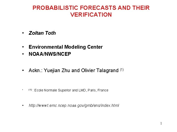 PROBABILISTIC FORECASTS AND THEIR VERIFICATION • Zoltan Toth • Environmental Modeling Center • NOAA/NWS/NCEP