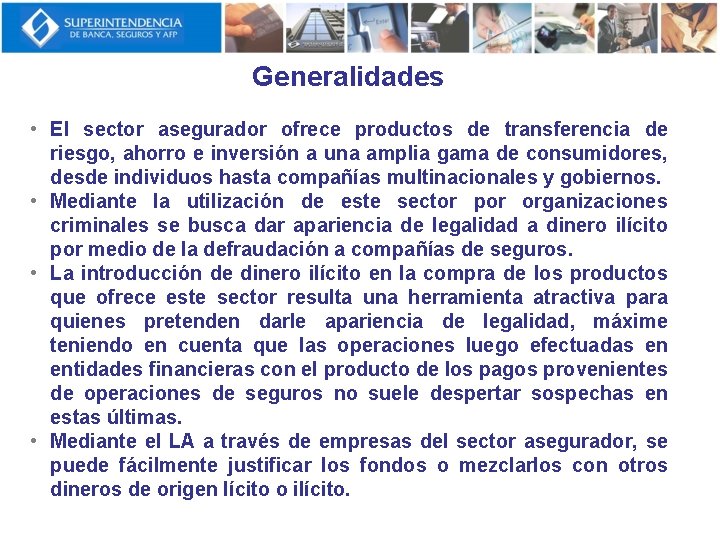 Generalidades • El sector asegurador ofrece productos de transferencia de riesgo, ahorro e inversión