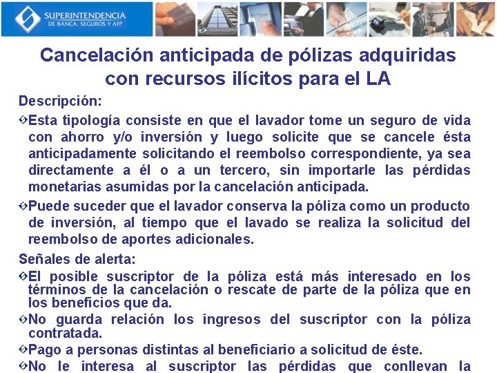 Cancelación anticipada de pólizas adquiridas con recursos ilícitos para el LA Descripción: Esta tipología