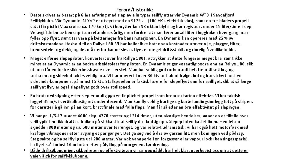 Forord/historikk: • Dette skrivet er basert på 6 års erfaring med slep av alle