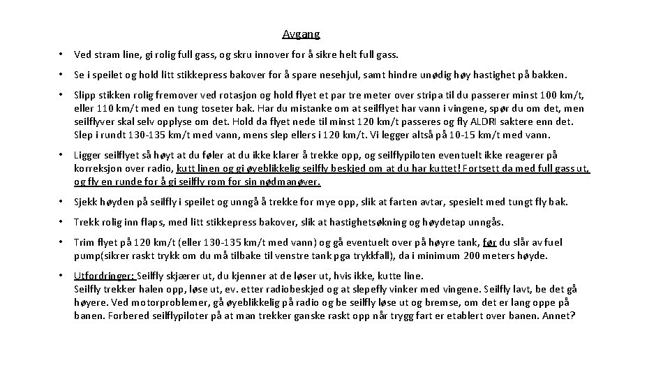 Avgang • Ved stram line, gi rolig full gass, og skru innover for å