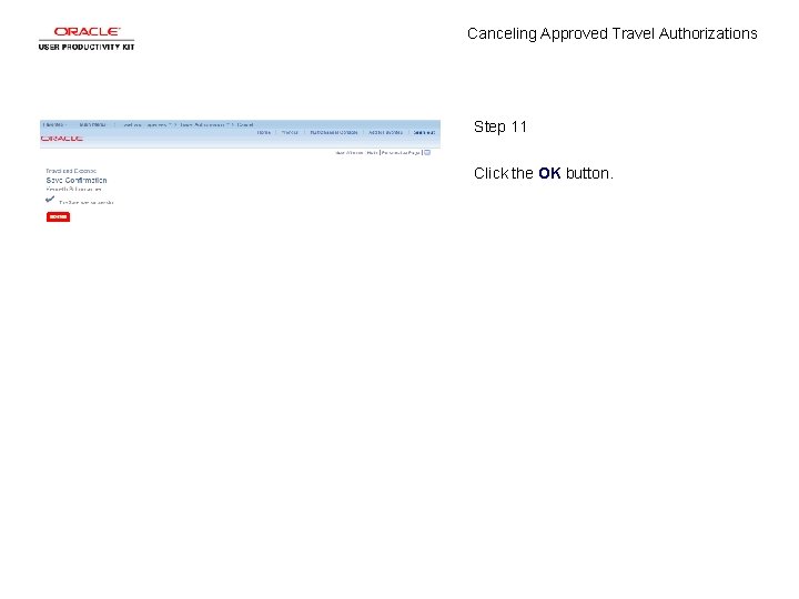 Canceling Approved Travel Authorizations Step 11 Click the OK button. 