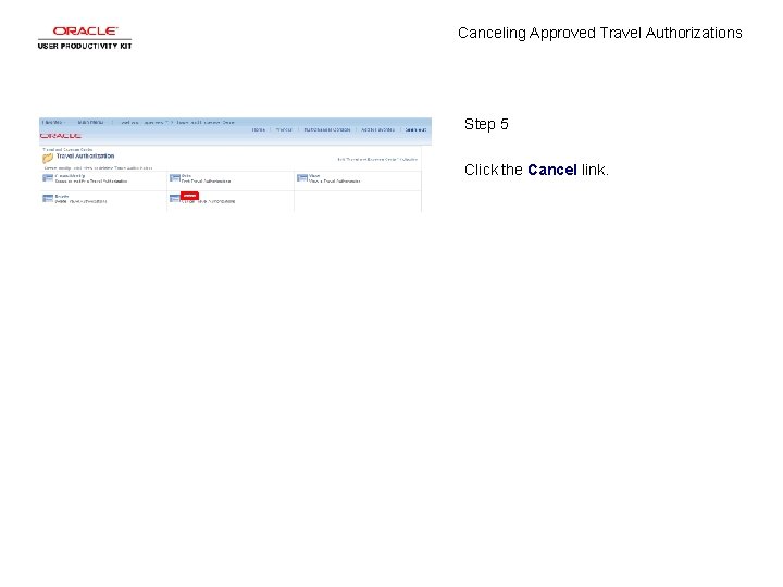Canceling Approved Travel Authorizations Step 5 Click the Cancel link. 