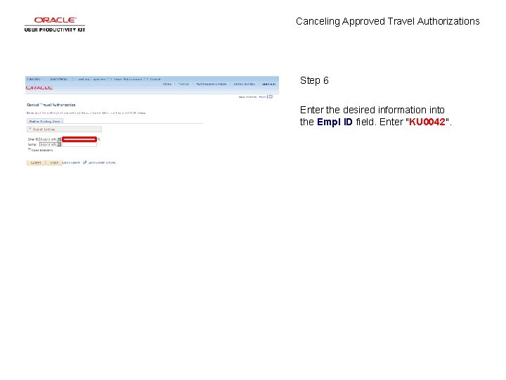 Canceling Approved Travel Authorizations Step 6 Enter the desired information into the Empl ID