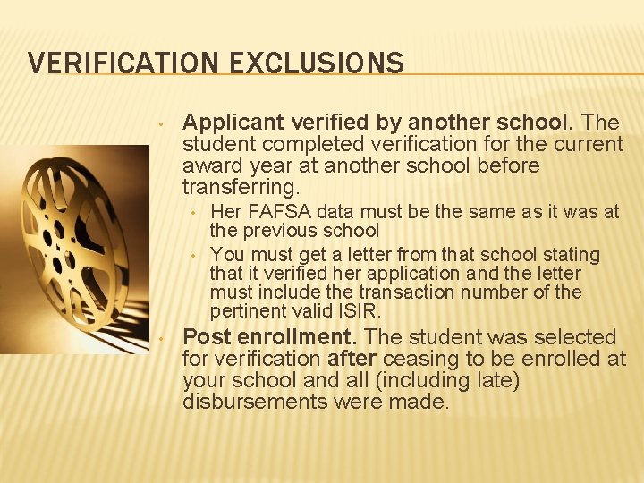 VERIFICATION EXCLUSIONS • Applicant verified by another school. The student completed verification for the