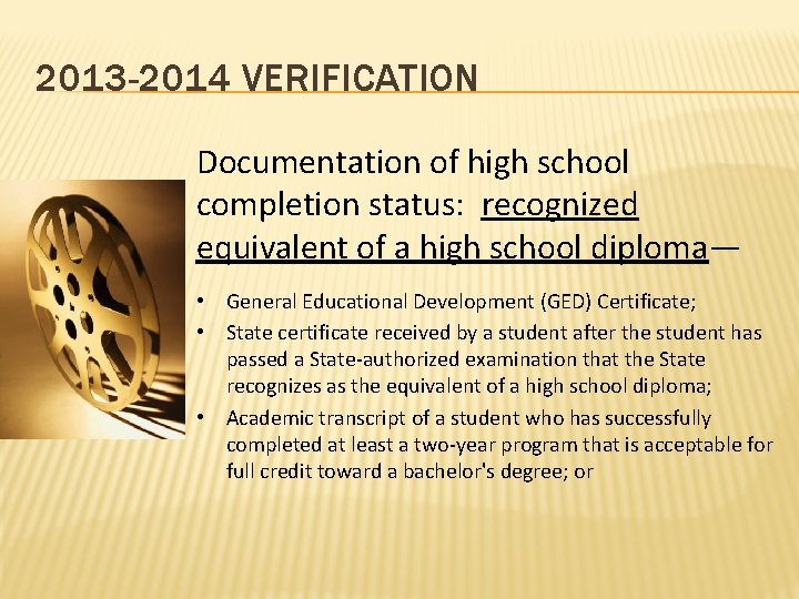 2013 -2014 VERIFICATION Documentation of high school completion status: recognized equivalent of a high