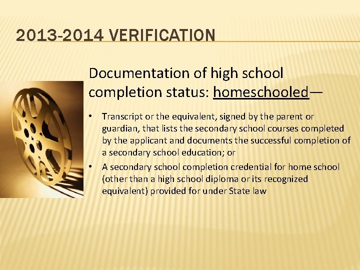 2013 -2014 VERIFICATION Documentation of high school completion status: homeschooled— • Transcript or the