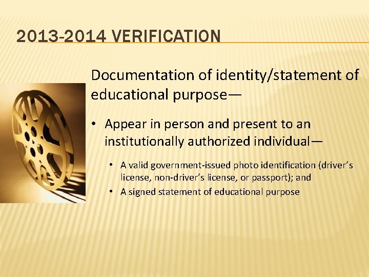 2013 -2014 VERIFICATION Documentation of identity/statement of educational purpose— • Appear in person and