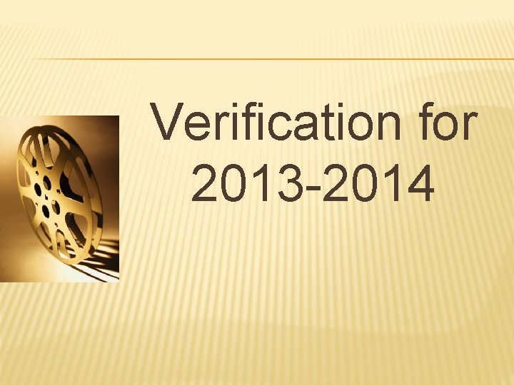 Verification for 2013 -2014 