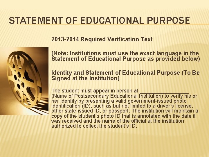 STATEMENT OF EDUCATIONAL PURPOSE 2013 -2014 Required Verification Text (Note: Institutions must use the
