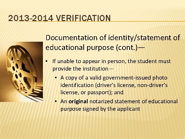 2013 -2014 VERIFICATION Documentation of identity/statement of educational purpose (cont. )— • If unable