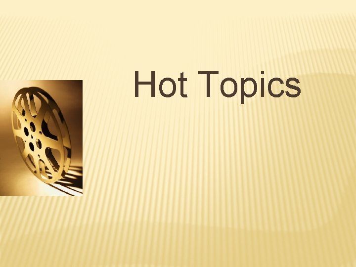 Hot Topics 