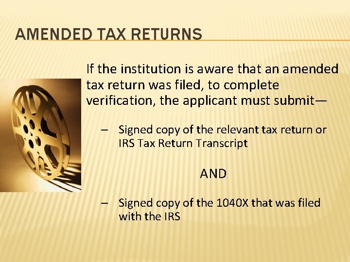 AMENDED TAX RETURNS If the institution is aware that an amended tax return was