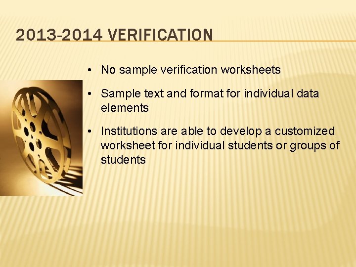 2013 -2014 VERIFICATION • No sample verification worksheets • Sample text and format for