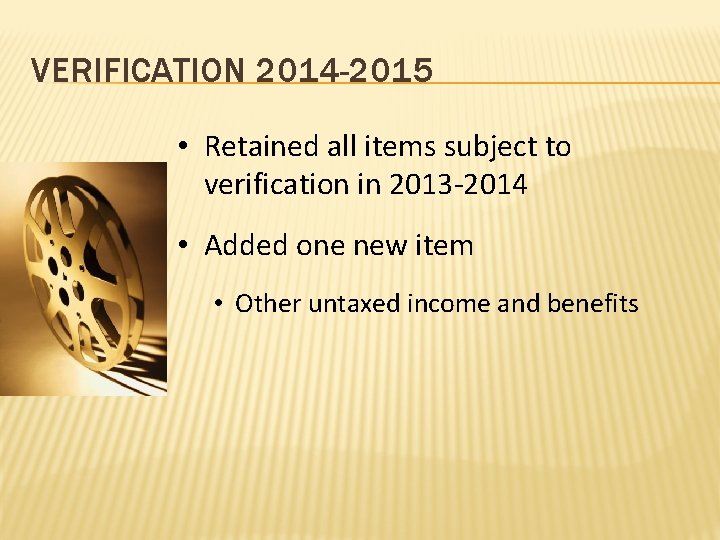 VERIFICATION 2014 -2015 • Retained all items subject to verification in 2013 -2014 •