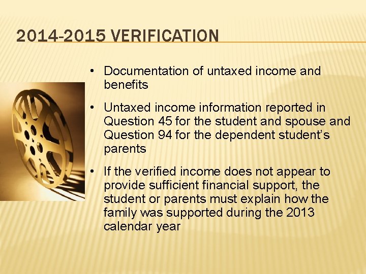 2014 -2015 VERIFICATION • Documentation of untaxed income and benefits • Untaxed income information