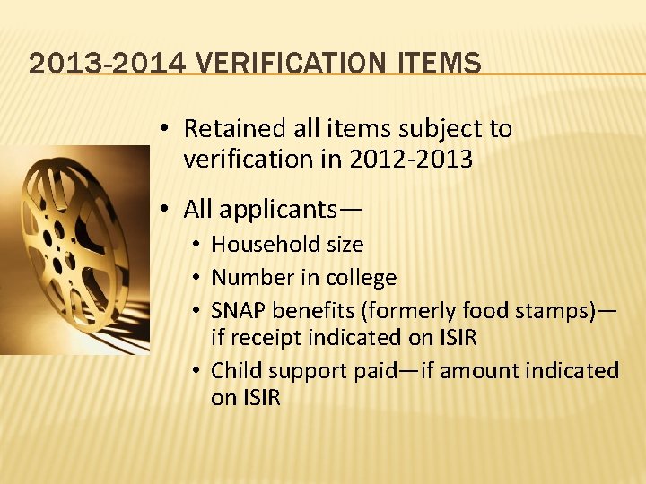 2013 -2014 VERIFICATION ITEMS • Retained all items subject to verification in 2012 -2013