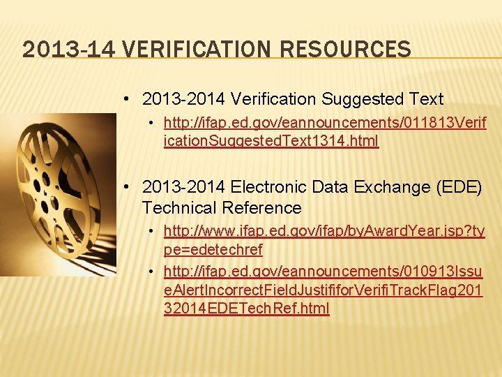 2013 -14 VERIFICATION RESOURCES • 2013 -2014 Verification Suggested Text • http: //ifap. ed.