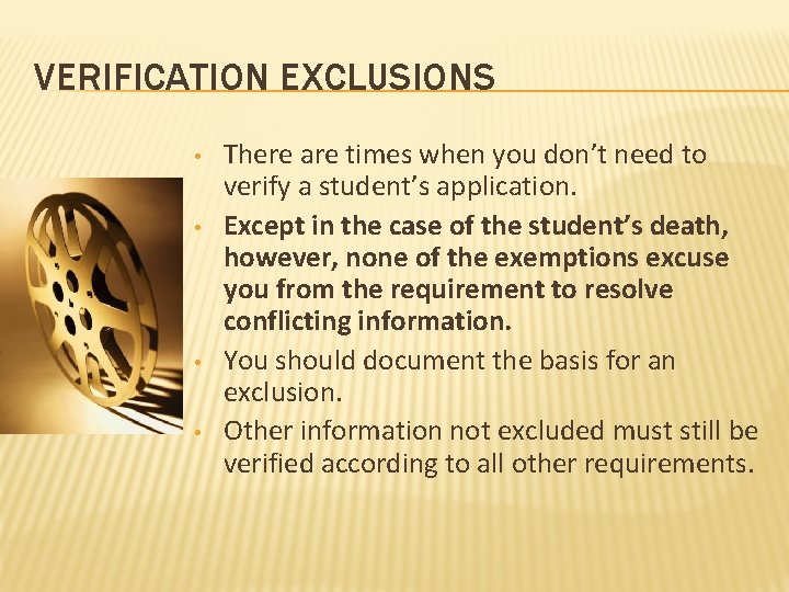 VERIFICATION EXCLUSIONS • • There are times when you don’t need to verify a