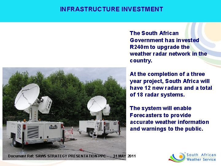 INFRASTRUCTURE INVESTMENT The South African Government has invested R 240 m to upgrade the