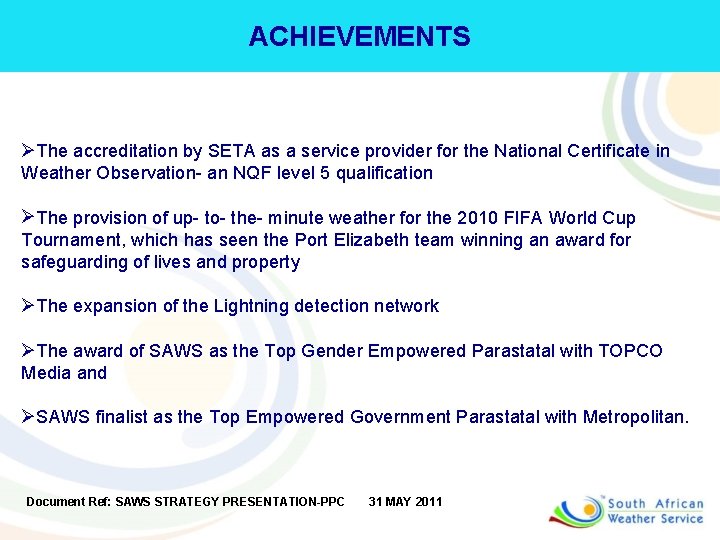 ACHIEVEMENTS ØThe accreditation by SETA as a service provider for the National Certificate in