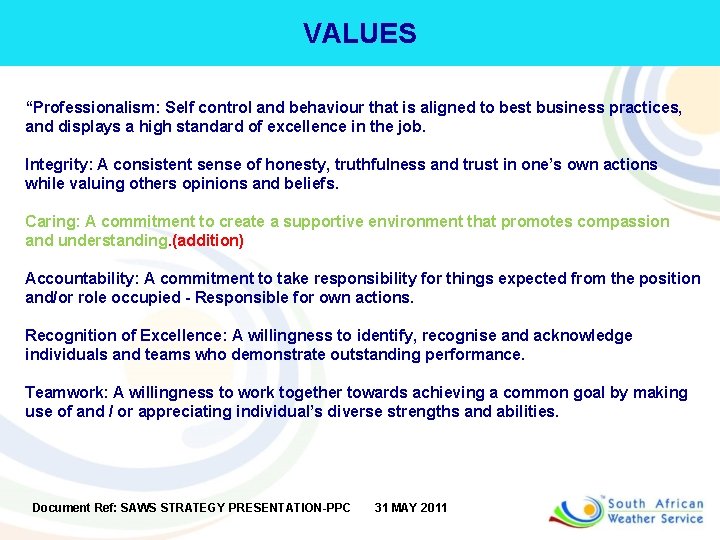 VALUES “Professionalism: Self control and behaviour that is aligned to best business practices, and