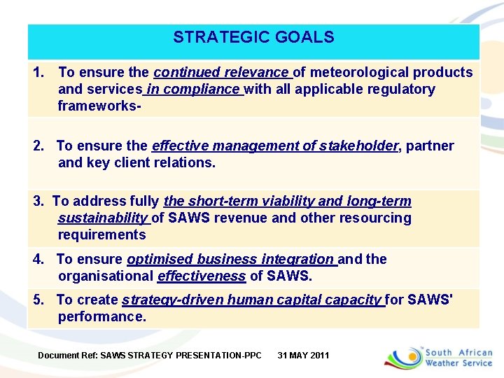 STRATEGIC GOALS 1. To ensure the continued relevance of meteorological products and services in