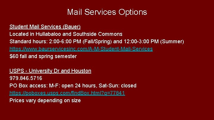 Mail Services Options Student Mail Services (Bauer) Located in Hullabaloo and Southside Commons Standard