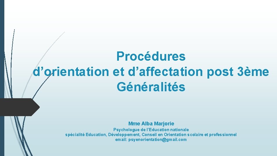 Procédures d’orientation et d’affectation post 3ème Généralités Mme Alba Marjorie Psychologue de l’Education nationale