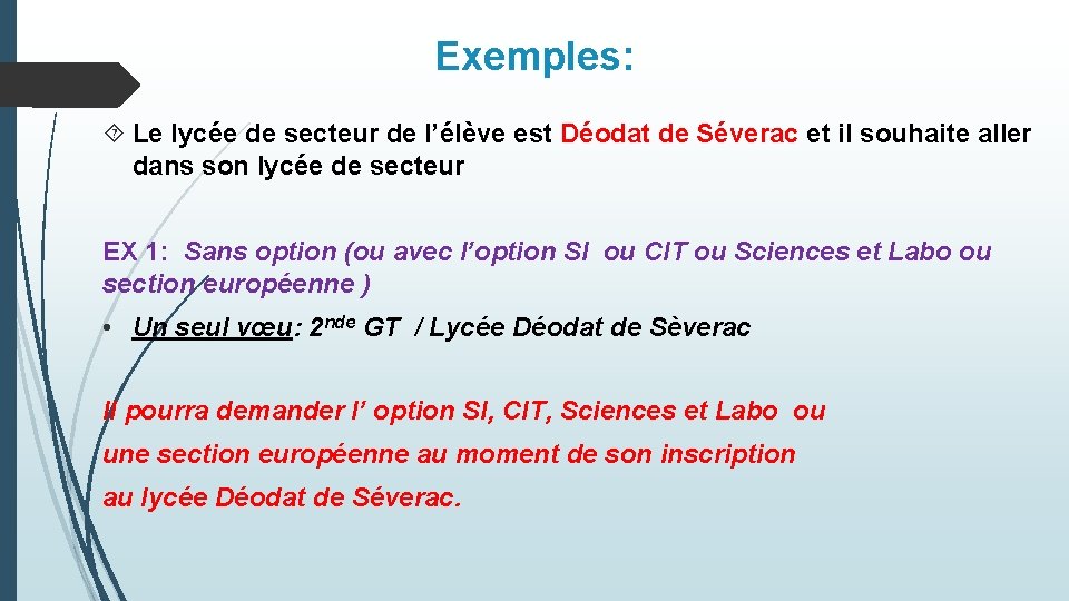 Exemples: Le lycée de secteur de l’élève est Déodat de Séverac et il souhaite