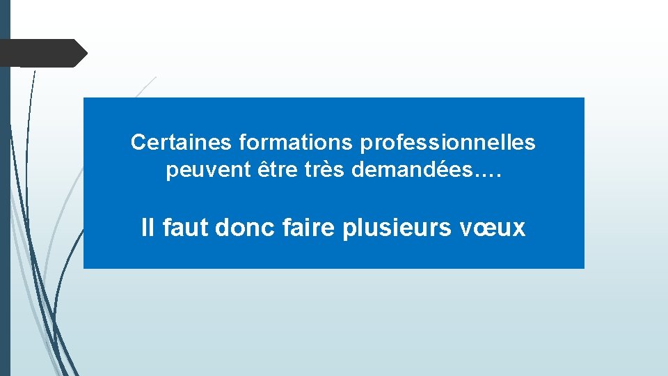 Certaines formations professionnelles peuvent être très demandées…. Il faut donc faire plusieurs vœux 