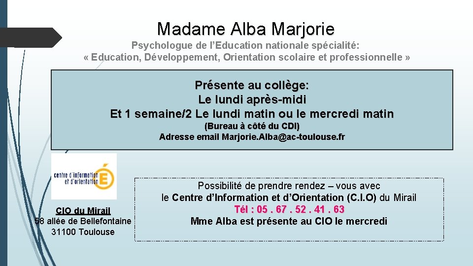 Madame Alba Marjorie Psychologue de l’Education nationale spécialité: « Education, Développement, Orientation scolaire et