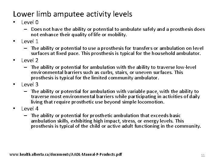 Lower limb amputee activity levels • Level 0 – Does not have the ability