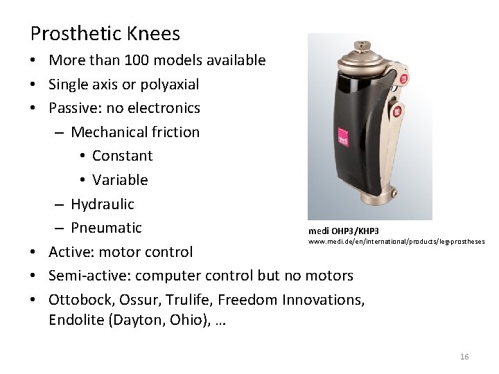 Prosthetic Knees • More than 100 models available • Single axis or polyaxial •