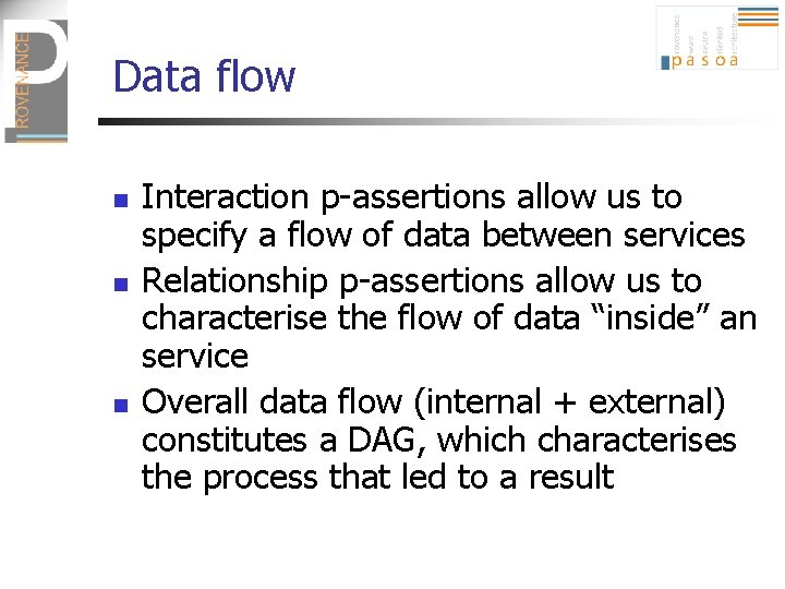 Data flow n n n Interaction p-assertions allow us to specify a flow of