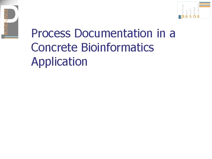 Process Documentation in a Concrete Bioinformatics Application 