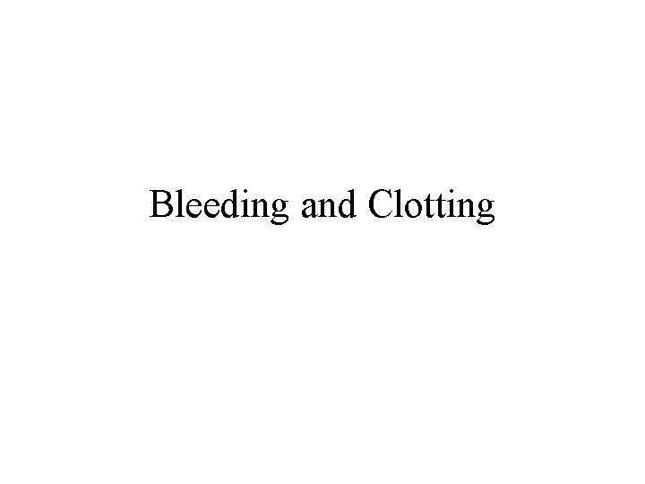 Bleeding and Clotting 