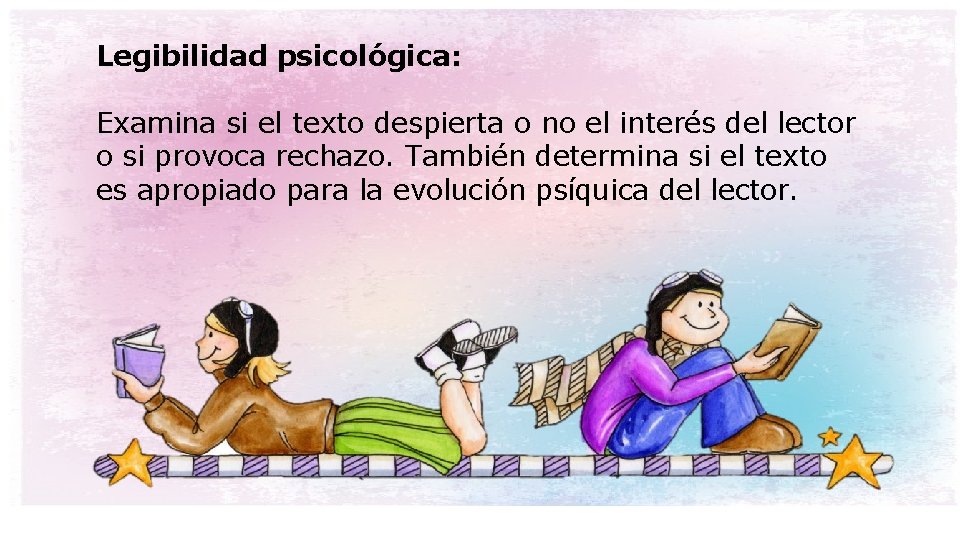 Legibilidad psicológica: Examina si el texto despierta o no el interés del lector o