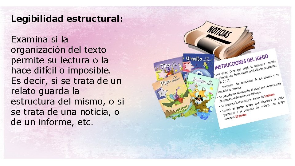 Legibilidad estructural: Examina si la organización del texto permite su lectura o la hace