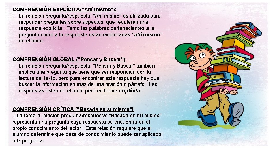 COMPRENSIÓN EXPLÍCITA("Ahí mismo"): - La relación pregunta/respuesta: "Ahí mismo" es utilizada para responder preguntas