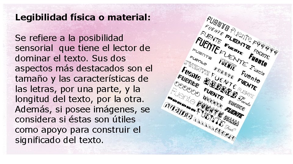 Legibilidad física o material: Se refiere a la posibilidad sensorial que tiene el lector
