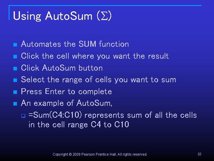 Using Auto. Sum ( ) n n n Automates the SUM function Click the