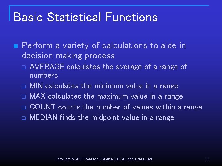 Basic Statistical Functions n Perform a variety of calculations to aide in decision making