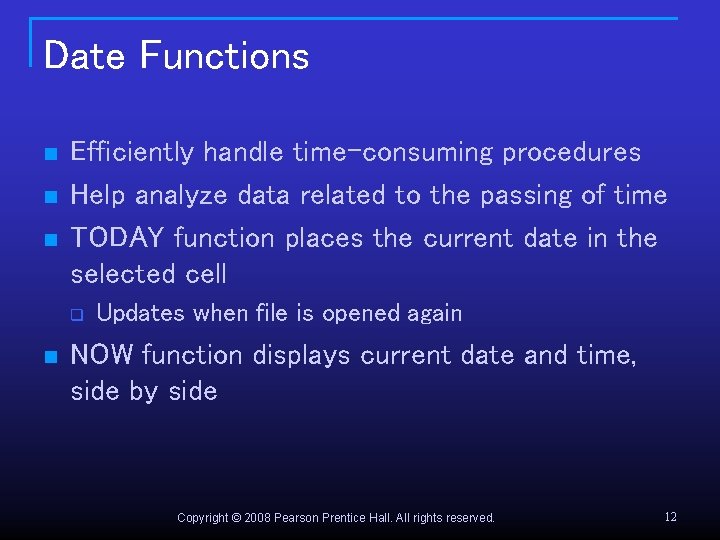 Date Functions n n n Efficiently handle time-consuming procedures Help analyze data related to