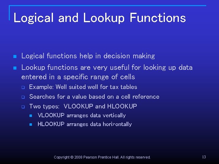 Logical and Lookup Functions n n Logical functions help in decision making Lookup functions