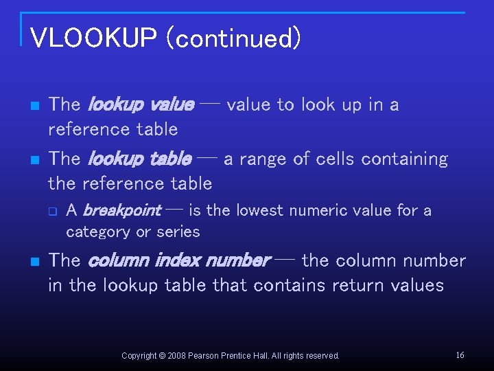 VLOOKUP (continued) n n The lookup value ─ value to look up in a